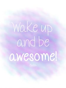 Wake up and be awesome1